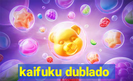 kaifuku dublado